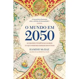 O Mundo em 2050 de Hamish McRae